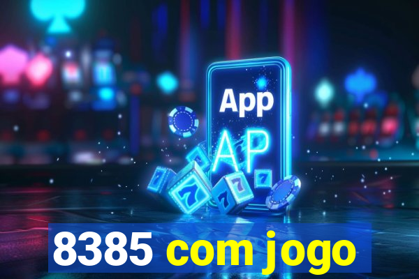 8385 com jogo